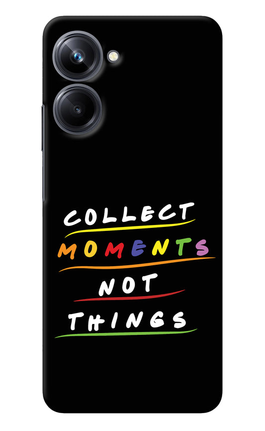 Collect Moments Not Things Realme 10 Pro 5G Back Cover