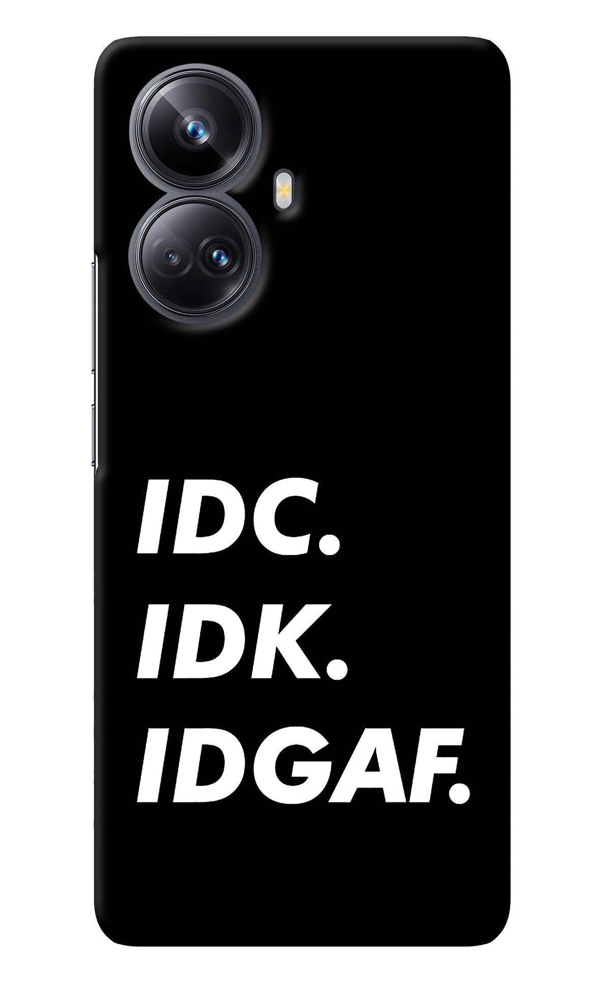 Idc Idk Idgaf Realme 10 Pro+ 5G Back Cover