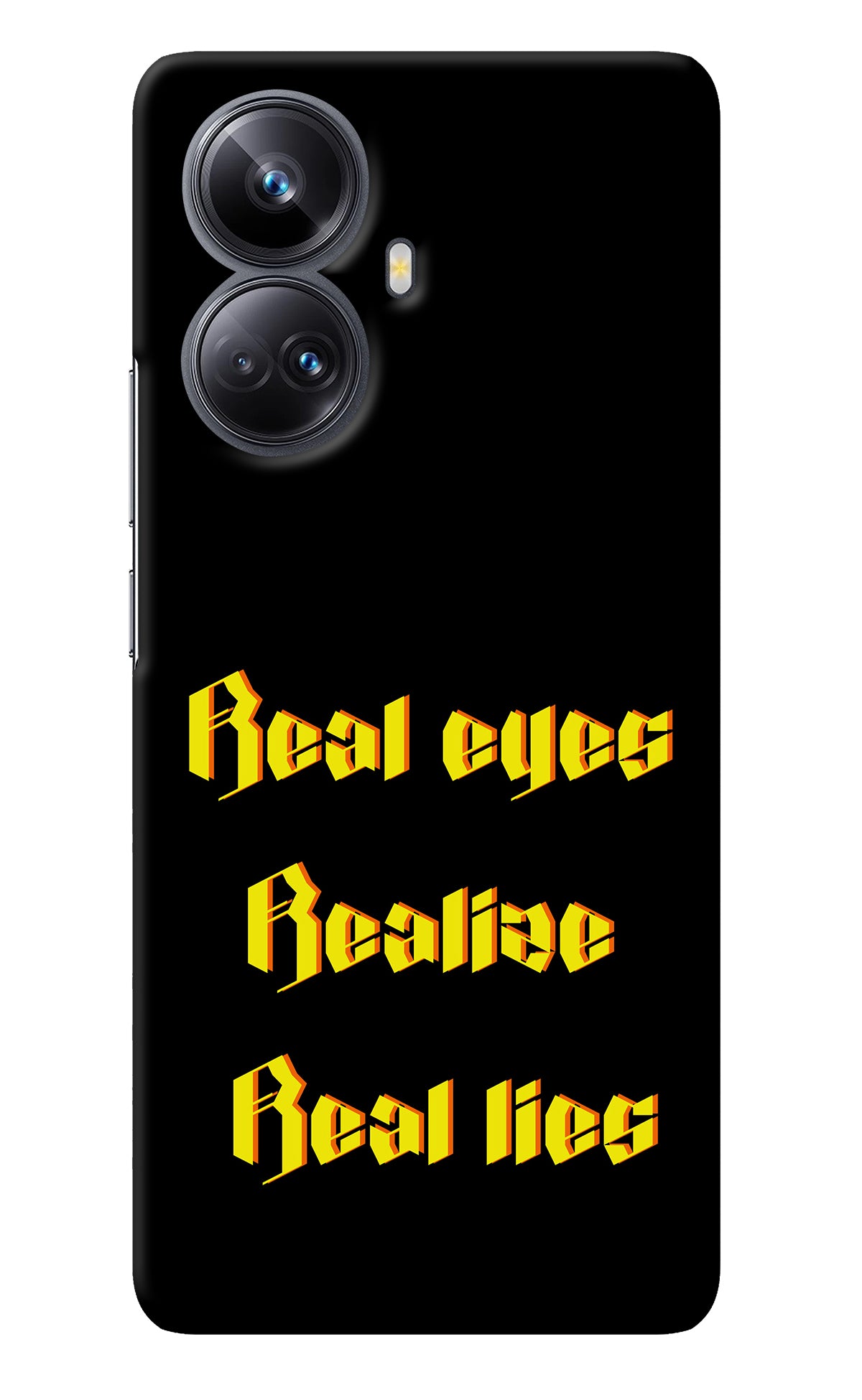 Real Eyes Realize Real Lies Realme 10 Pro+ 5G Back Cover