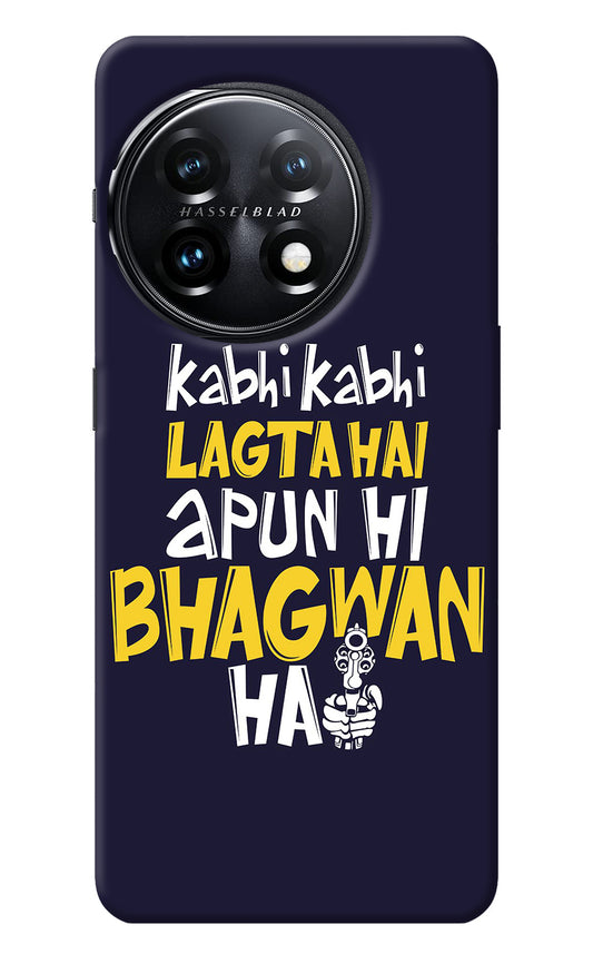 Kabhi Kabhi Lagta Hai Apun Hi Bhagwan Hai OnePlus 11 5G Back Cover