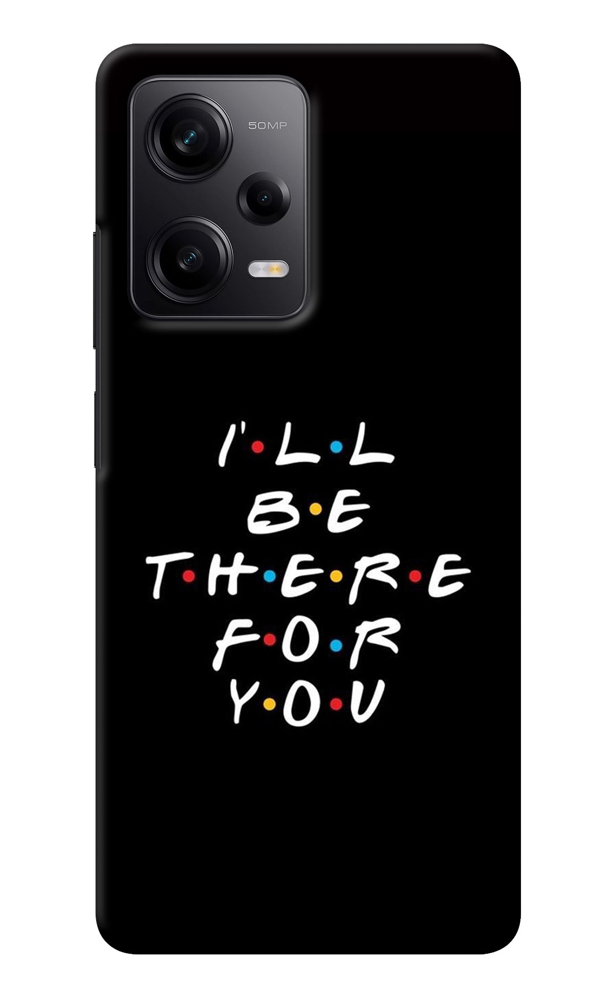 I'll Be There For You Redmi Note 12 Pro 5G Back Cover