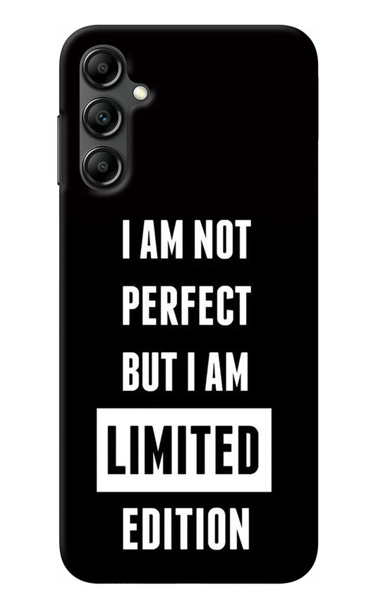 I Am Not Perfect But I Am Limited Edition Samsung A14 5G Back Cover