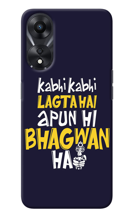 Kabhi Kabhi Lagta Hai Apun Hi Bhagwan Hai Oppo A78 5G Back Cover