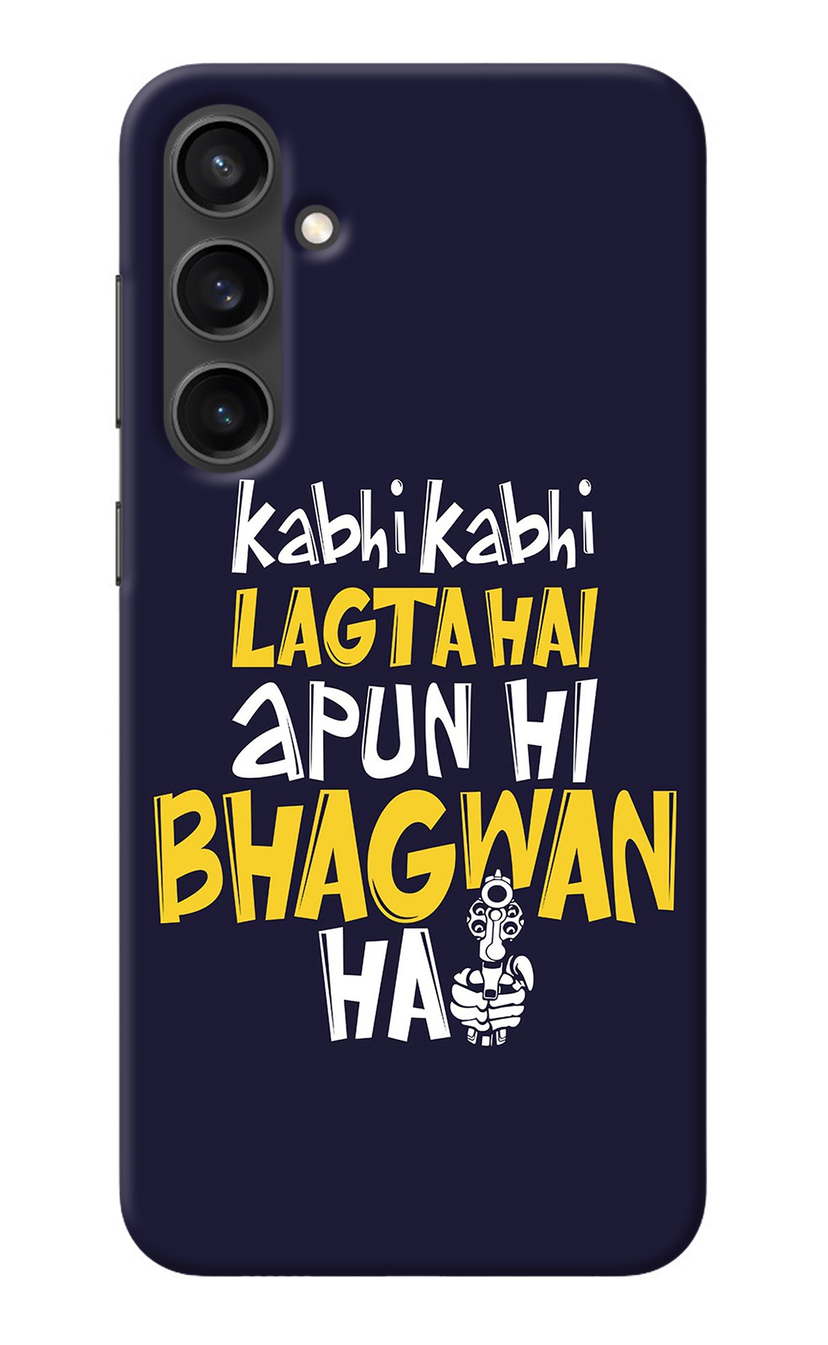 Kabhi Kabhi Lagta Hai Apun Hi Bhagwan Hai Samsung S23 Back Cover