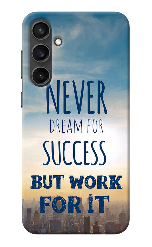 Never Dream For Success But Work For It Samsung S23 Back Cover