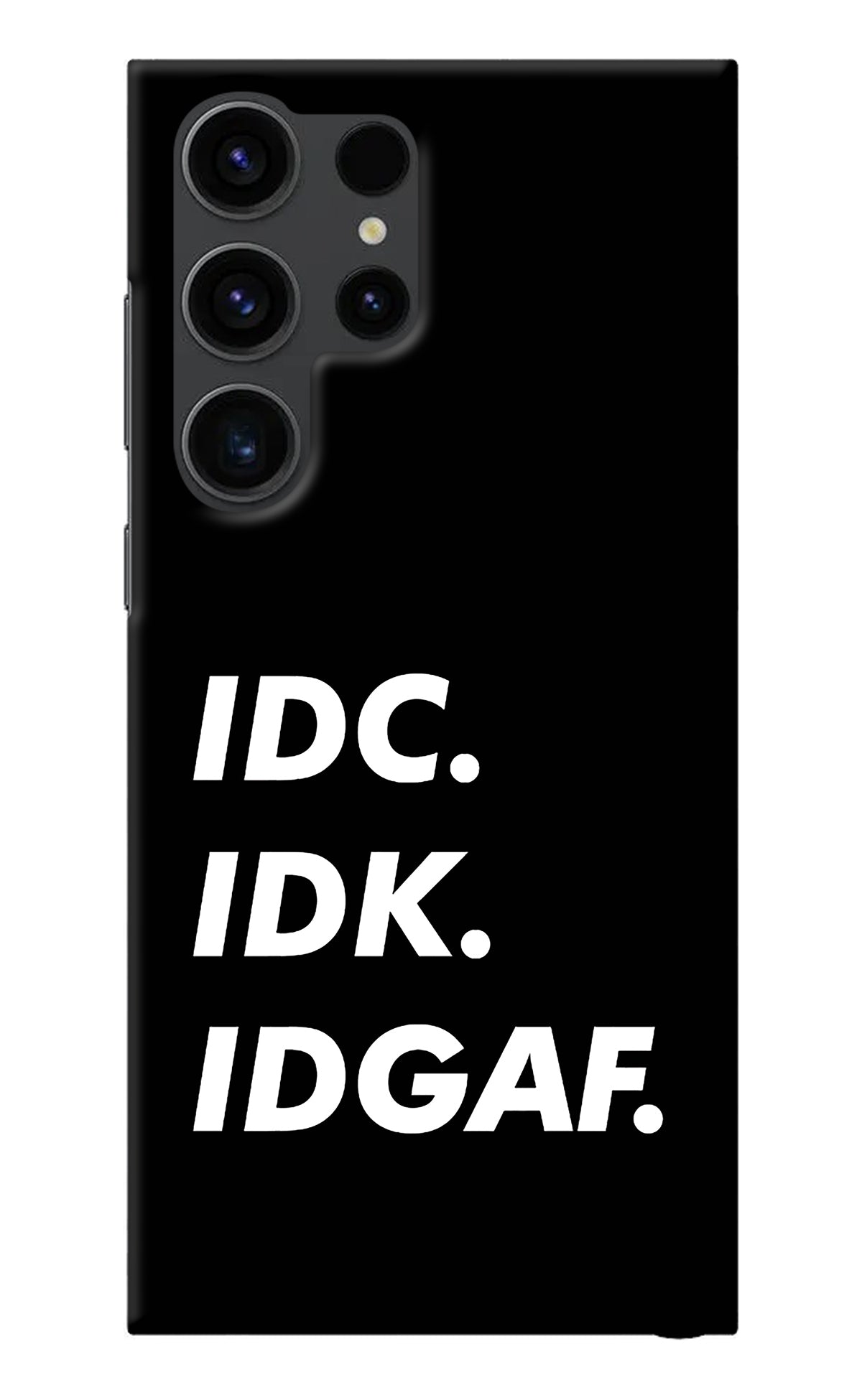 Idc Idk Idgaf Samsung S23 Ultra Back Cover