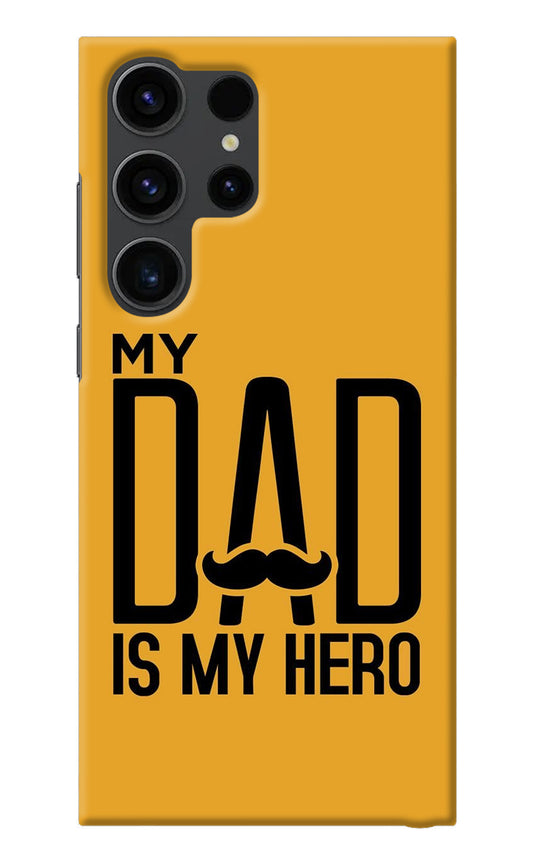 My Dad Is My Hero Samsung S23 Ultra Back Cover