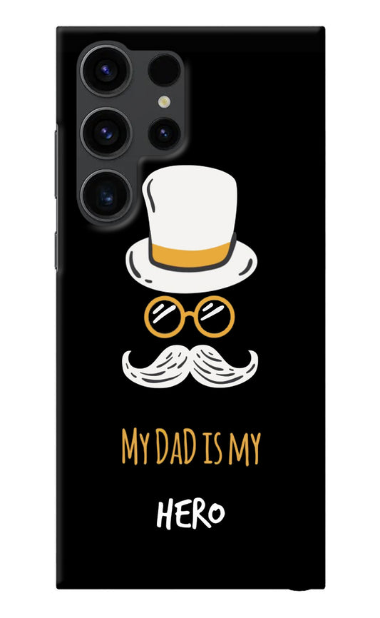 My Dad Is My Hero Samsung S23 Ultra Back Cover