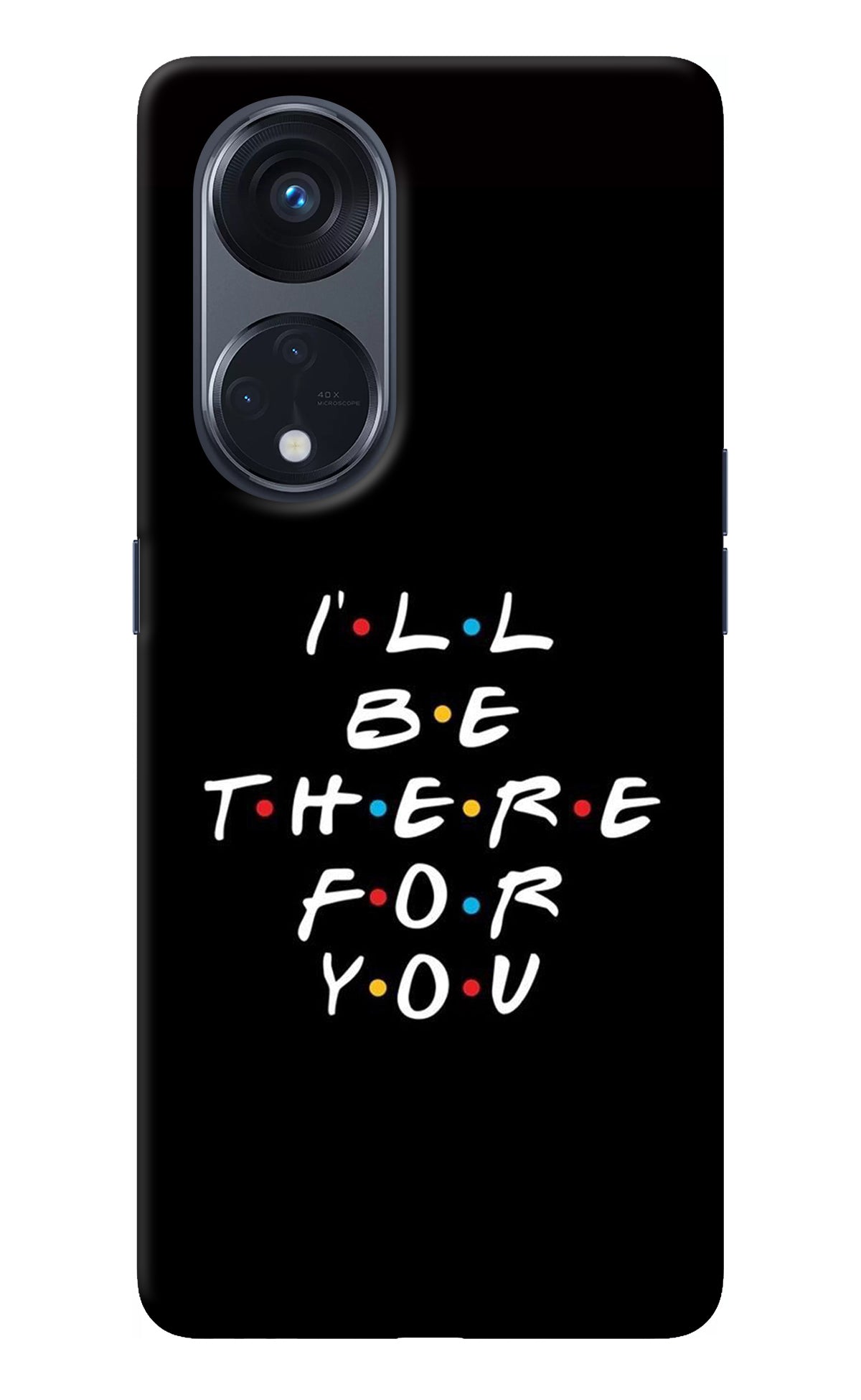 I'll Be There For You Oppo Reno8 T 5G Back Cover