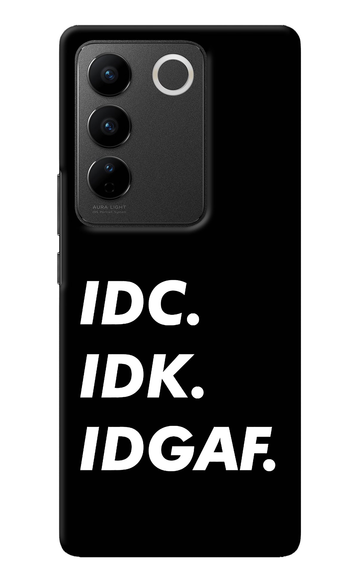 Idc Idk Idgaf Vivo V27/V27 Pro Back Cover