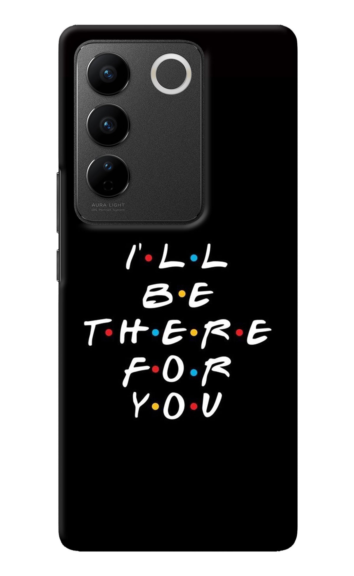 I'll Be There For You Vivo V27/V27 Pro Back Cover