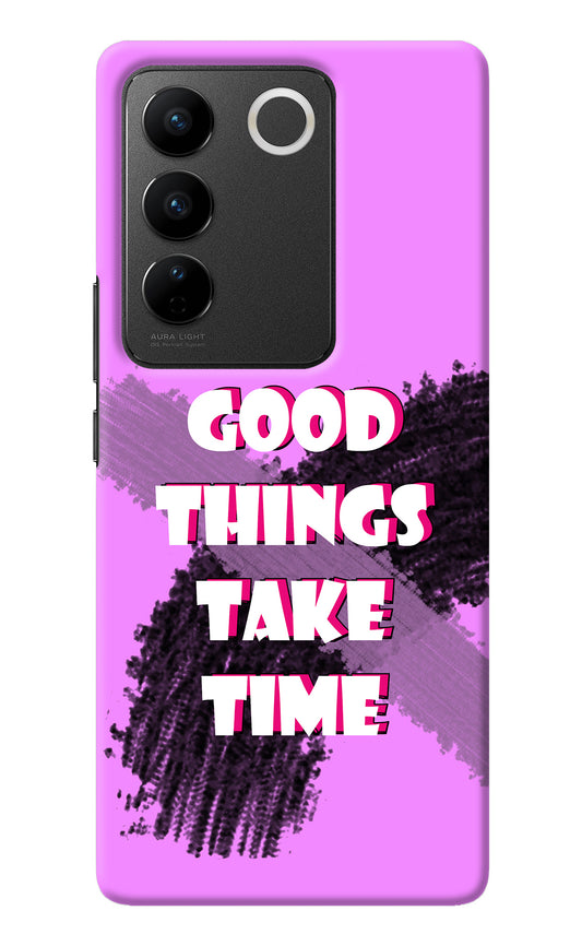 Good Things Take Time Vivo V27/V27 Pro Back Cover