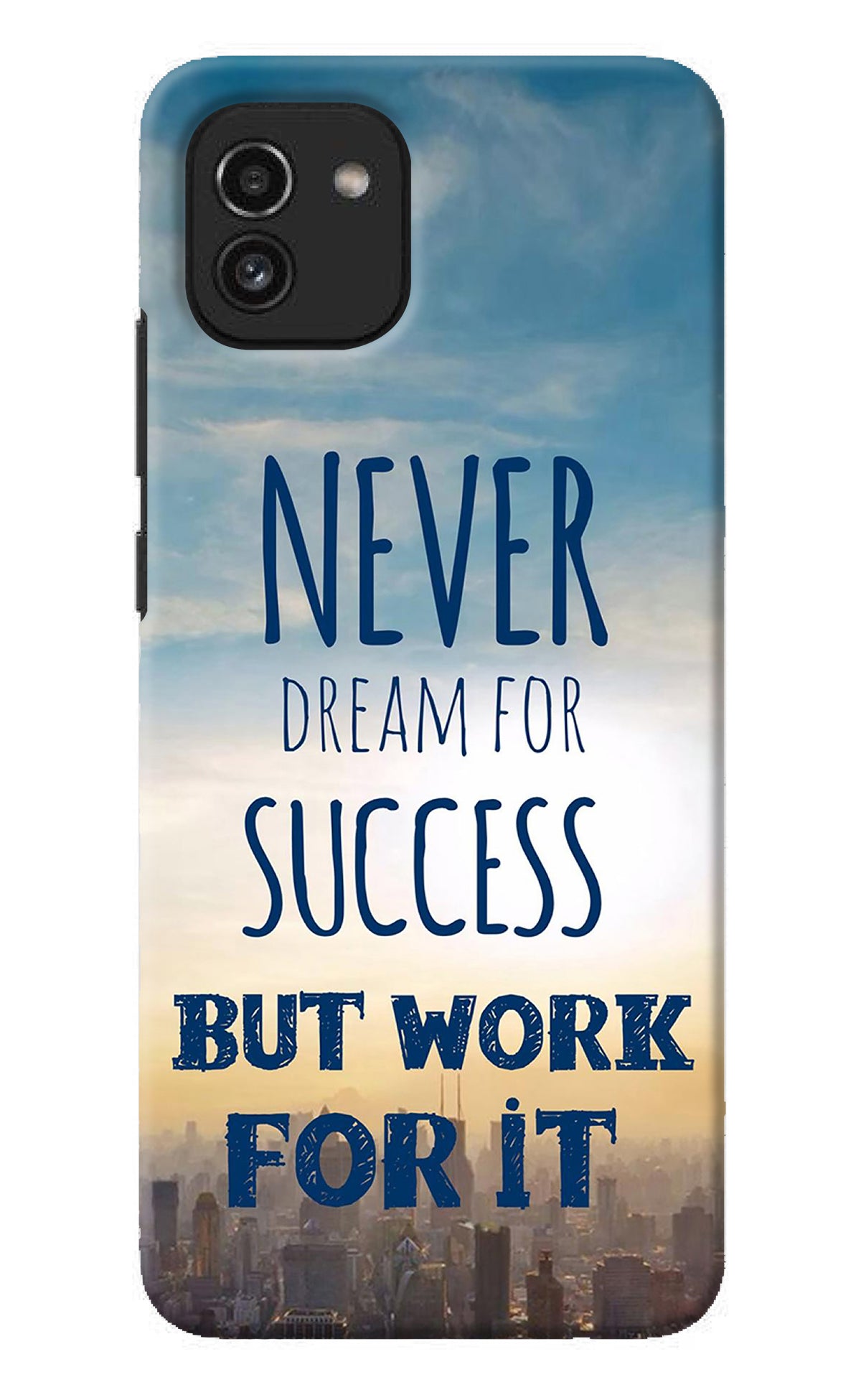 Never Dream For Success But Work For It Samsung A03 Back Cover