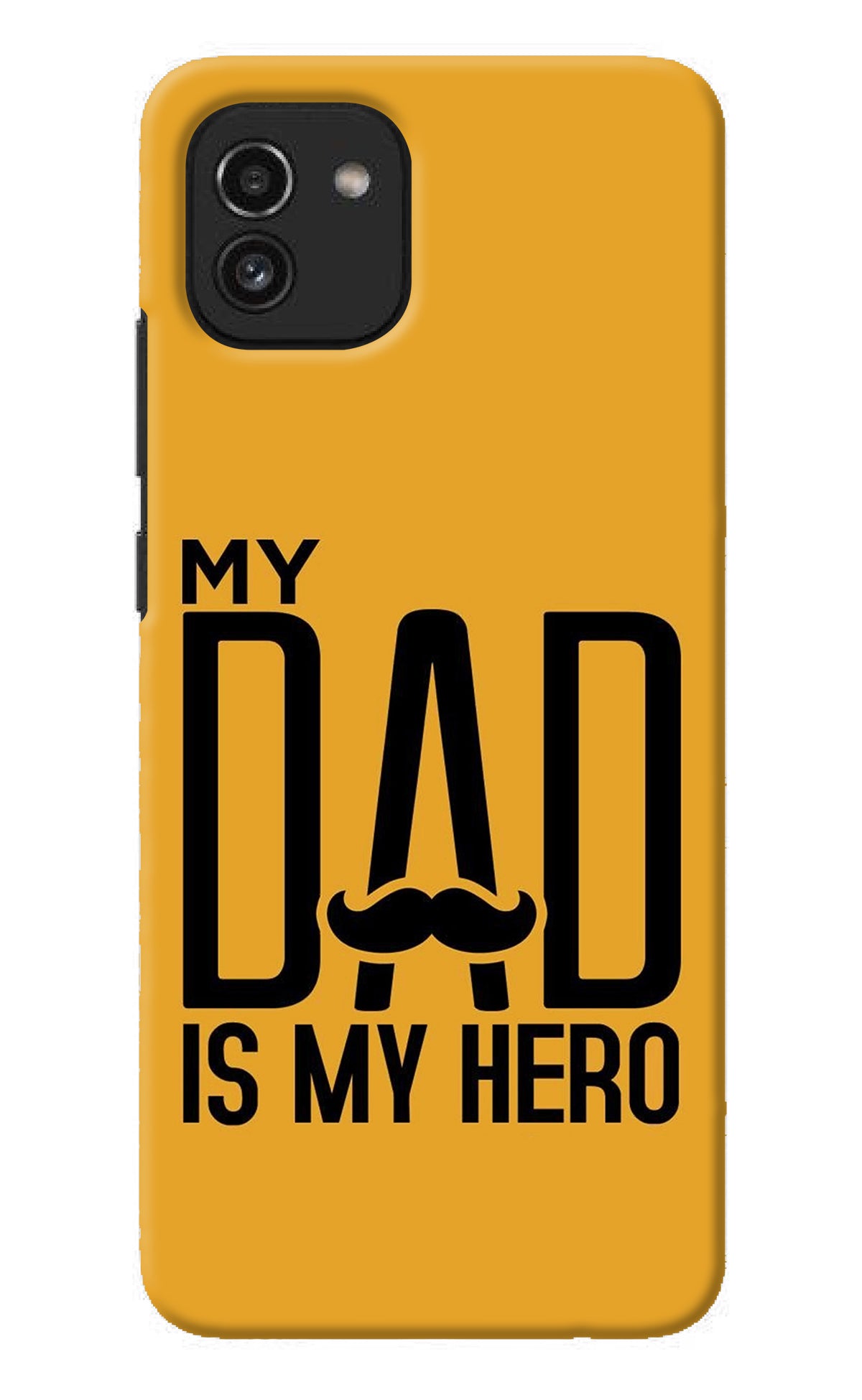 My Dad Is My Hero Samsung A03 Back Cover