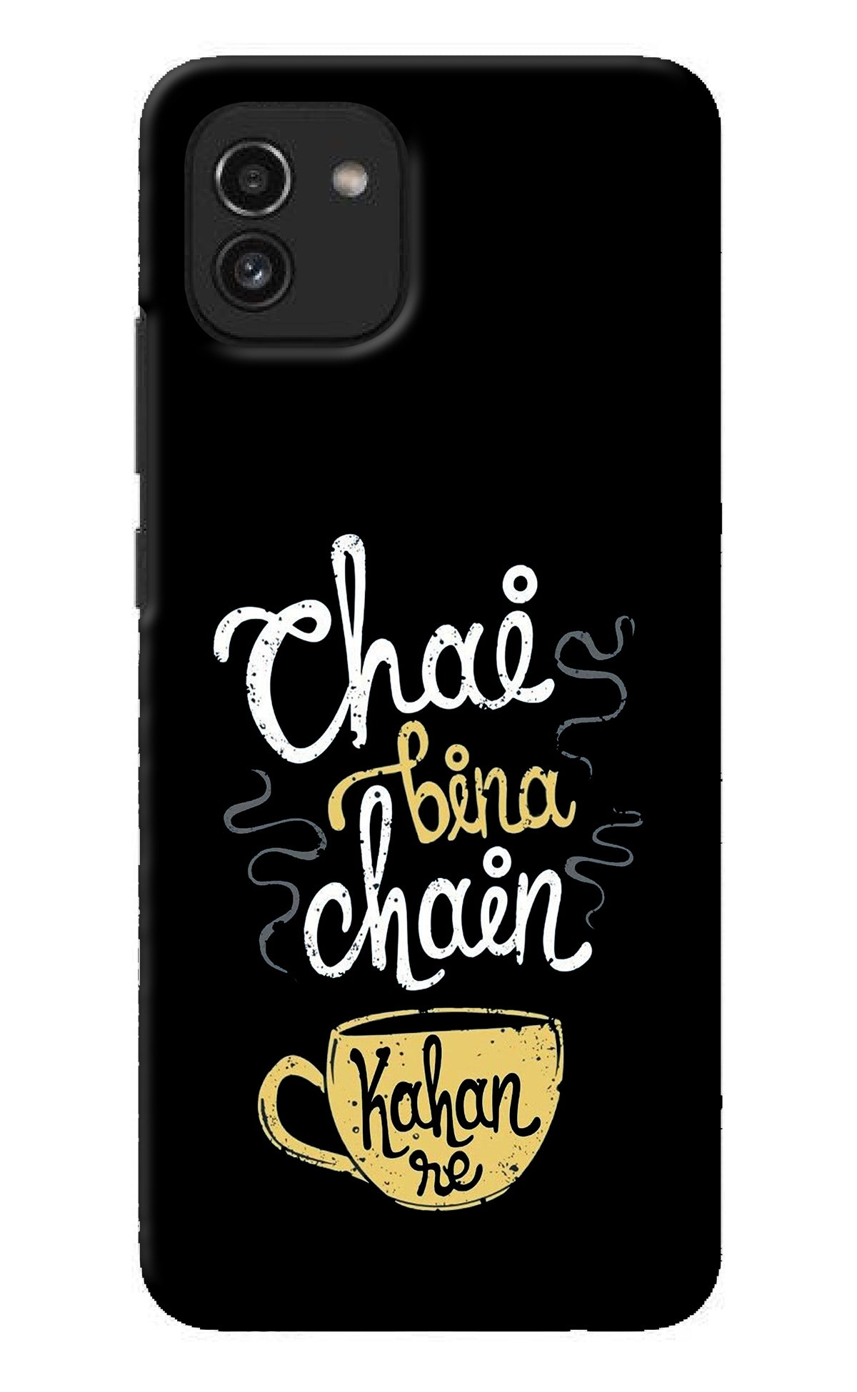 Chai Bina Chain Kaha Re Samsung A03 Back Cover