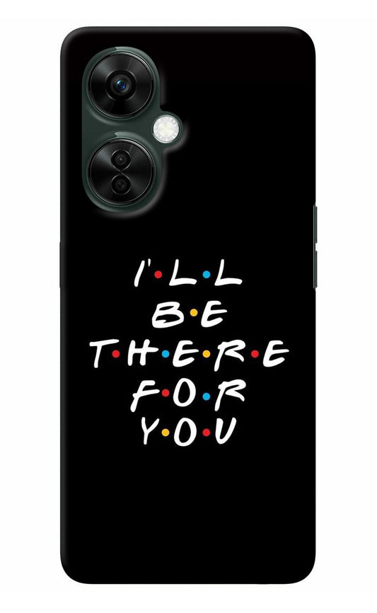 I'll Be There For You OnePlus Nord CE 3 Lite 5G Back Cover