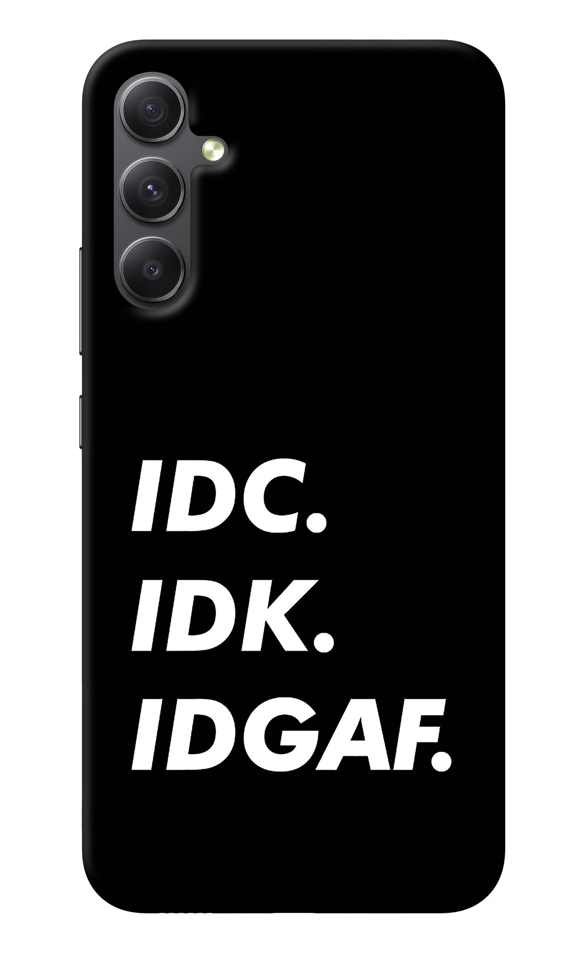 Idc Idk Idgaf Samsung A34 5G Back Cover