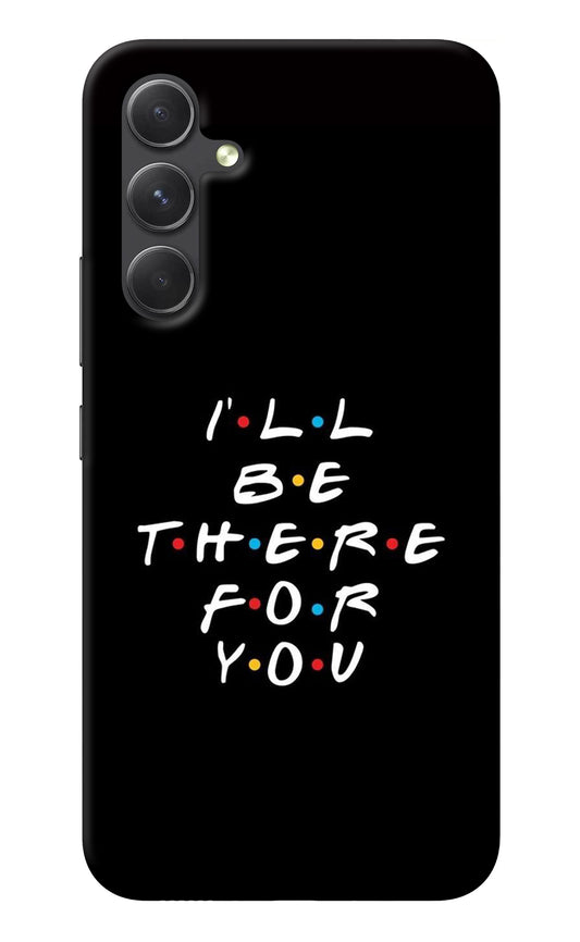 I'll Be There For You Samsung A54 5G Back Cover