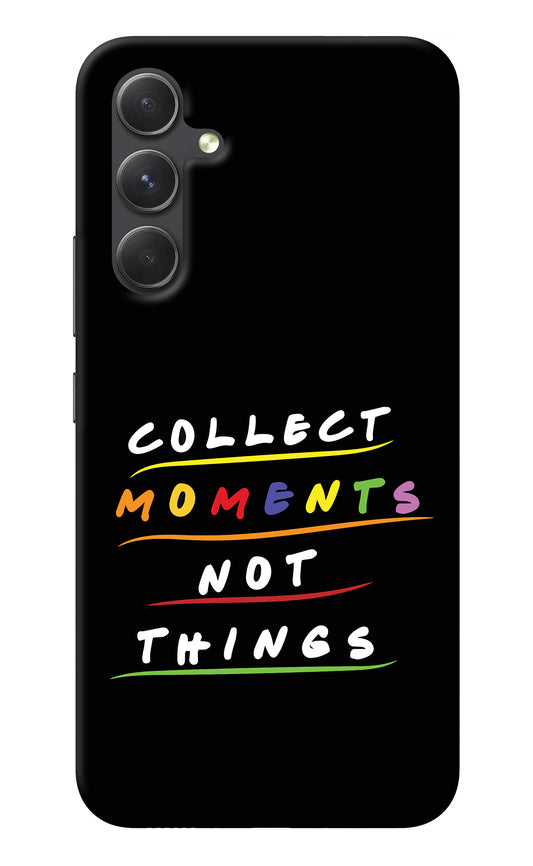 Collect Moments Not Things Samsung A54 5G Back Cover