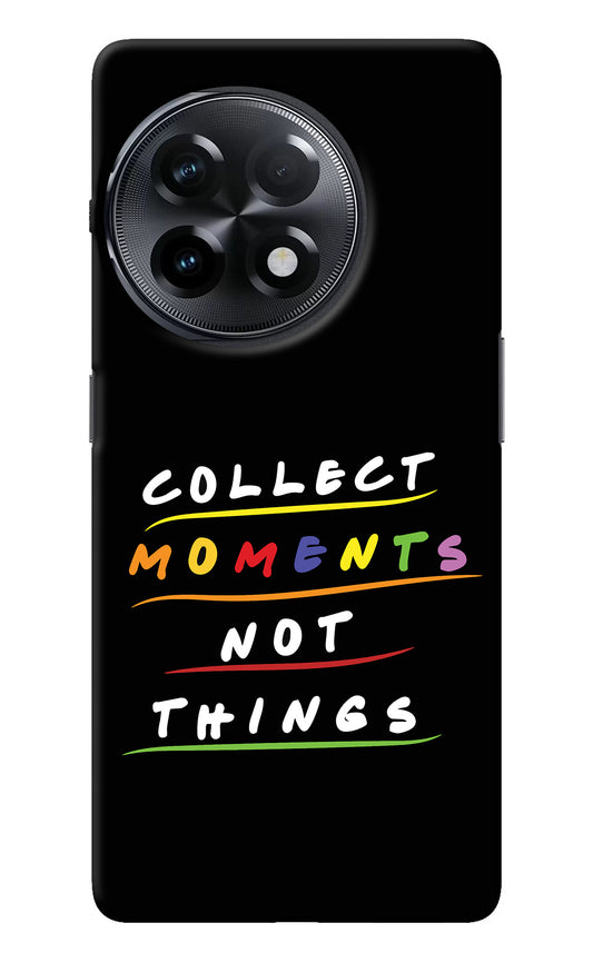 Collect Moments Not Things OnePlus 11R Back Cover