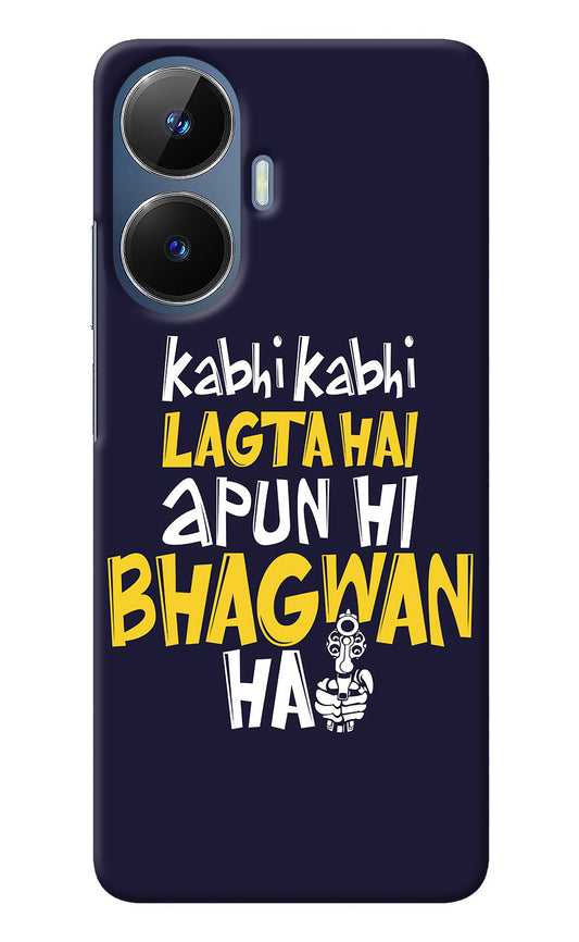 Kabhi Kabhi Lagta Hai Apun Hi Bhagwan Hai Realme C55/N55 Back Cover