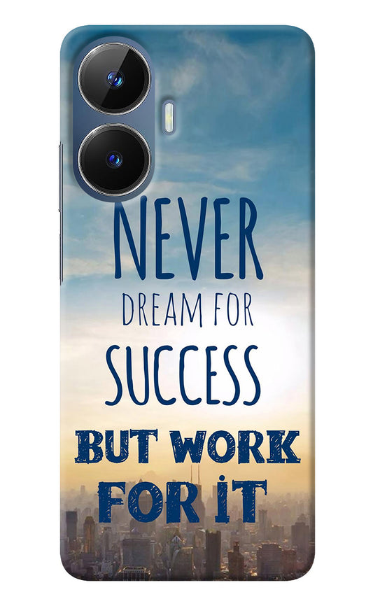 Never Dream For Success But Work For It Realme C55/N55 Back Cover