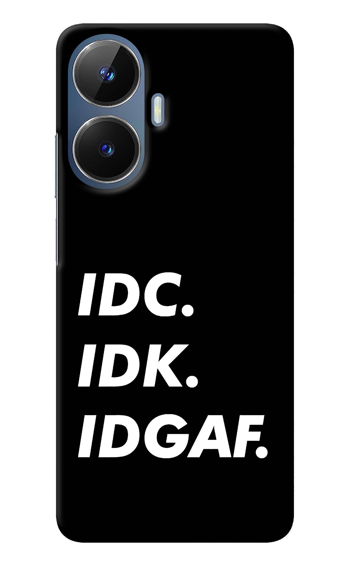 Idc Idk Idgaf Realme C55/N55 Back Cover