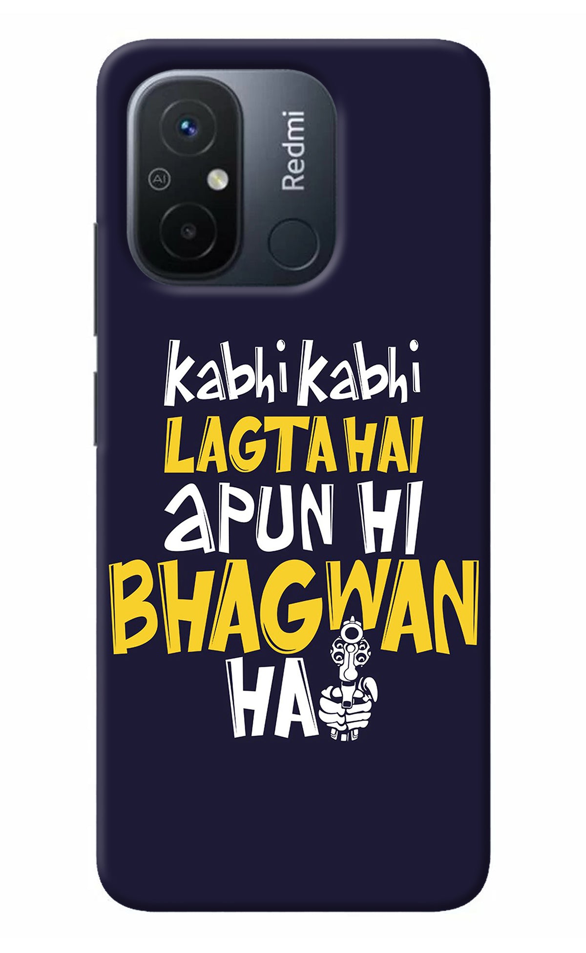 Kabhi Kabhi Lagta Hai Apun Hi Bhagwan Hai Redmi 12C Back Cover