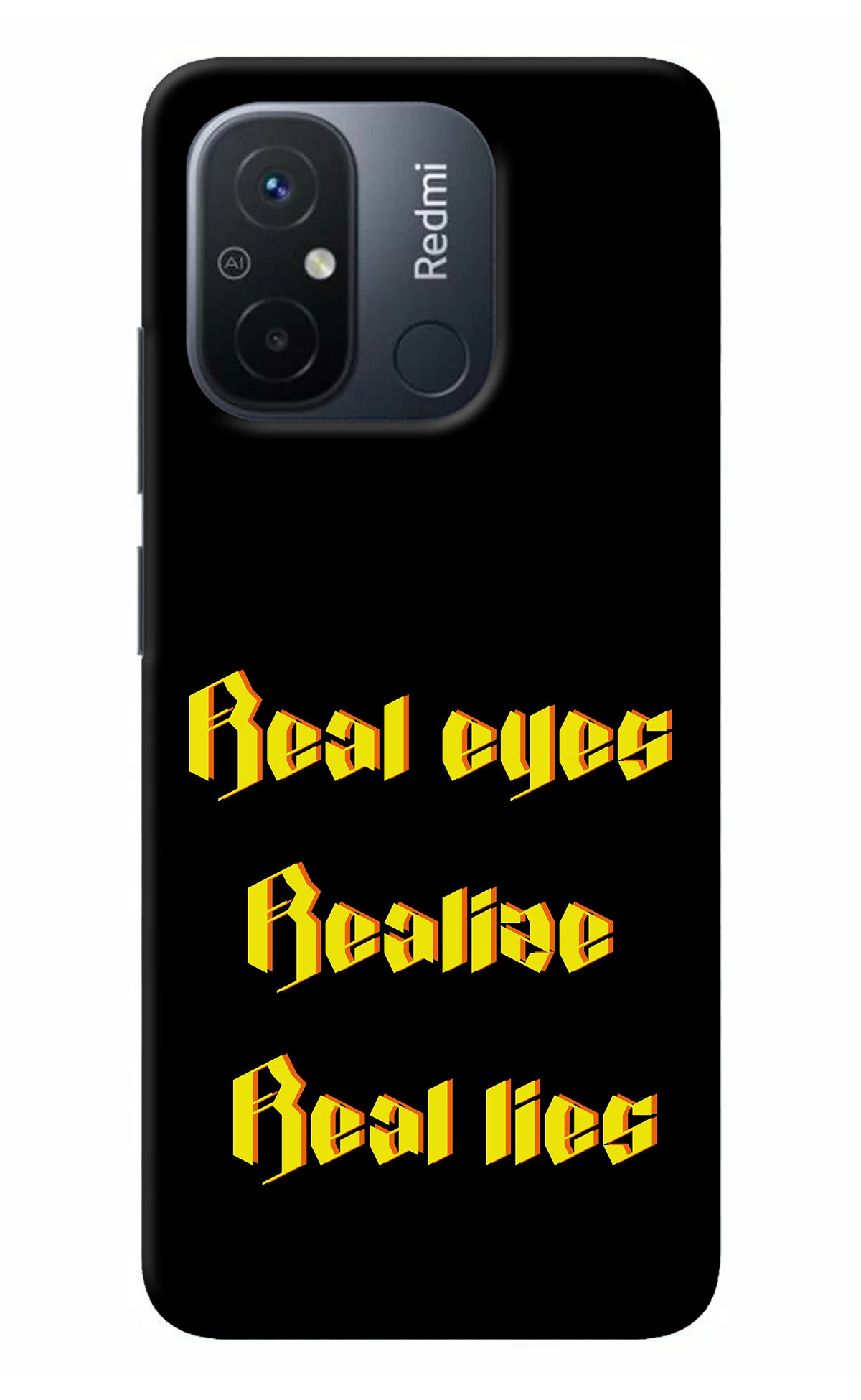 Real Eyes Realize Real Lies Redmi 12C Back Cover