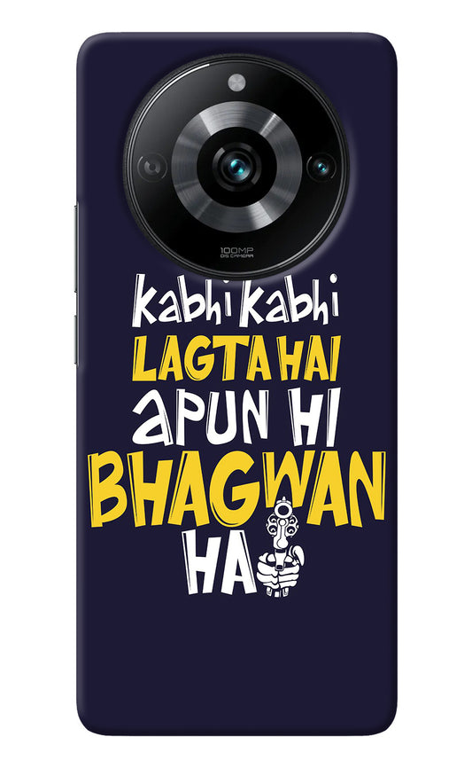 Kabhi Kabhi Lagta Hai Apun Hi Bhagwan Hai Realme 11 Pro/Pro+ 5G Back Cover