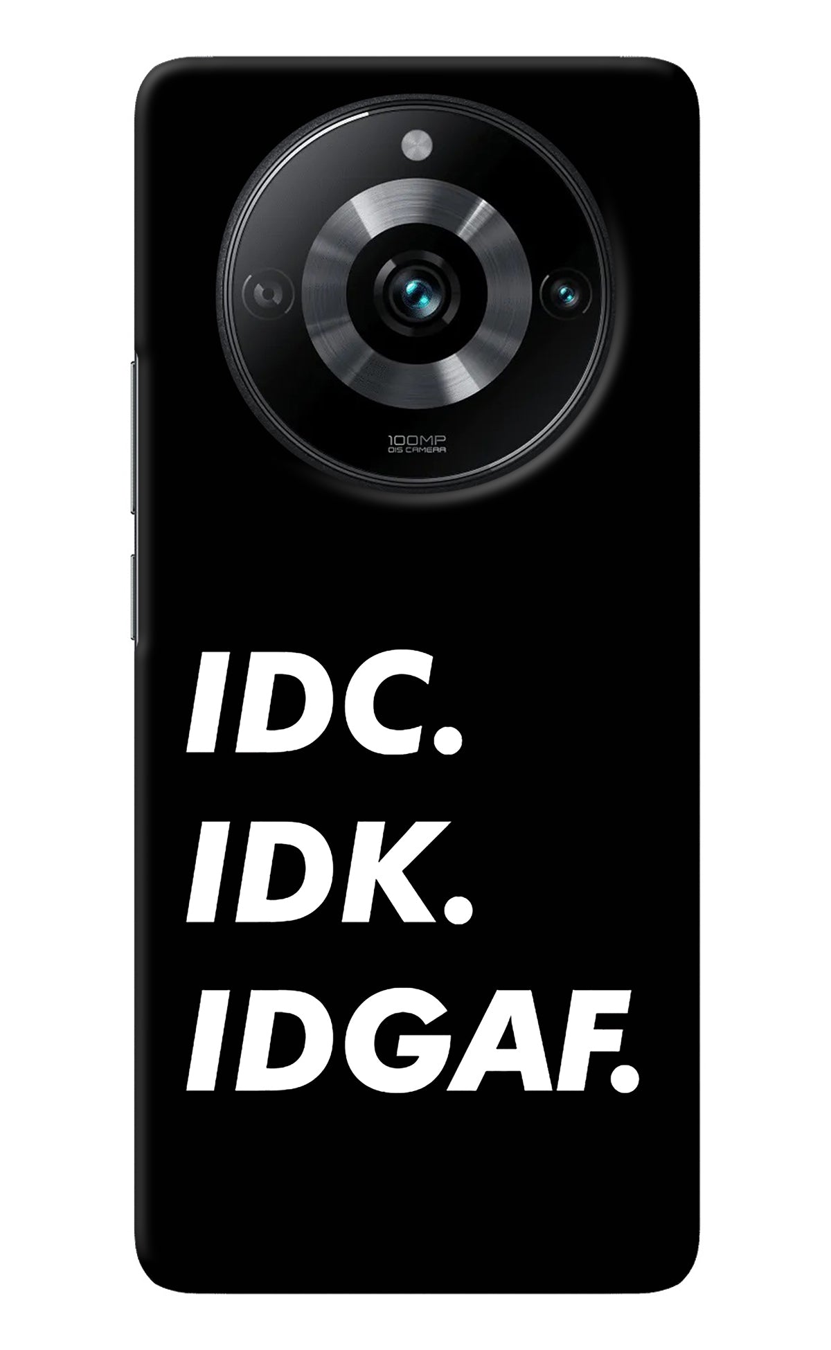 Idc Idk Idgaf Realme 11 Pro/Pro+ 5G Back Cover