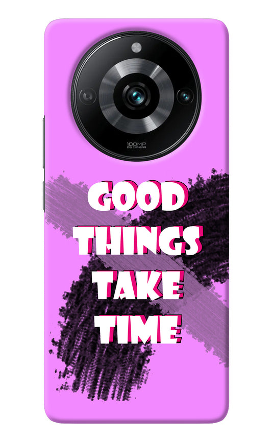 Good Things Take Time Realme 11 Pro/Pro+ 5G Back Cover