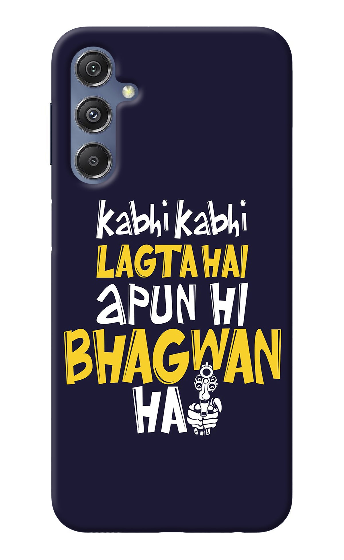Kabhi Kabhi Lagta Hai Apun Hi Bhagwan Hai Samsung M34 5G/F34 5G Back Cover