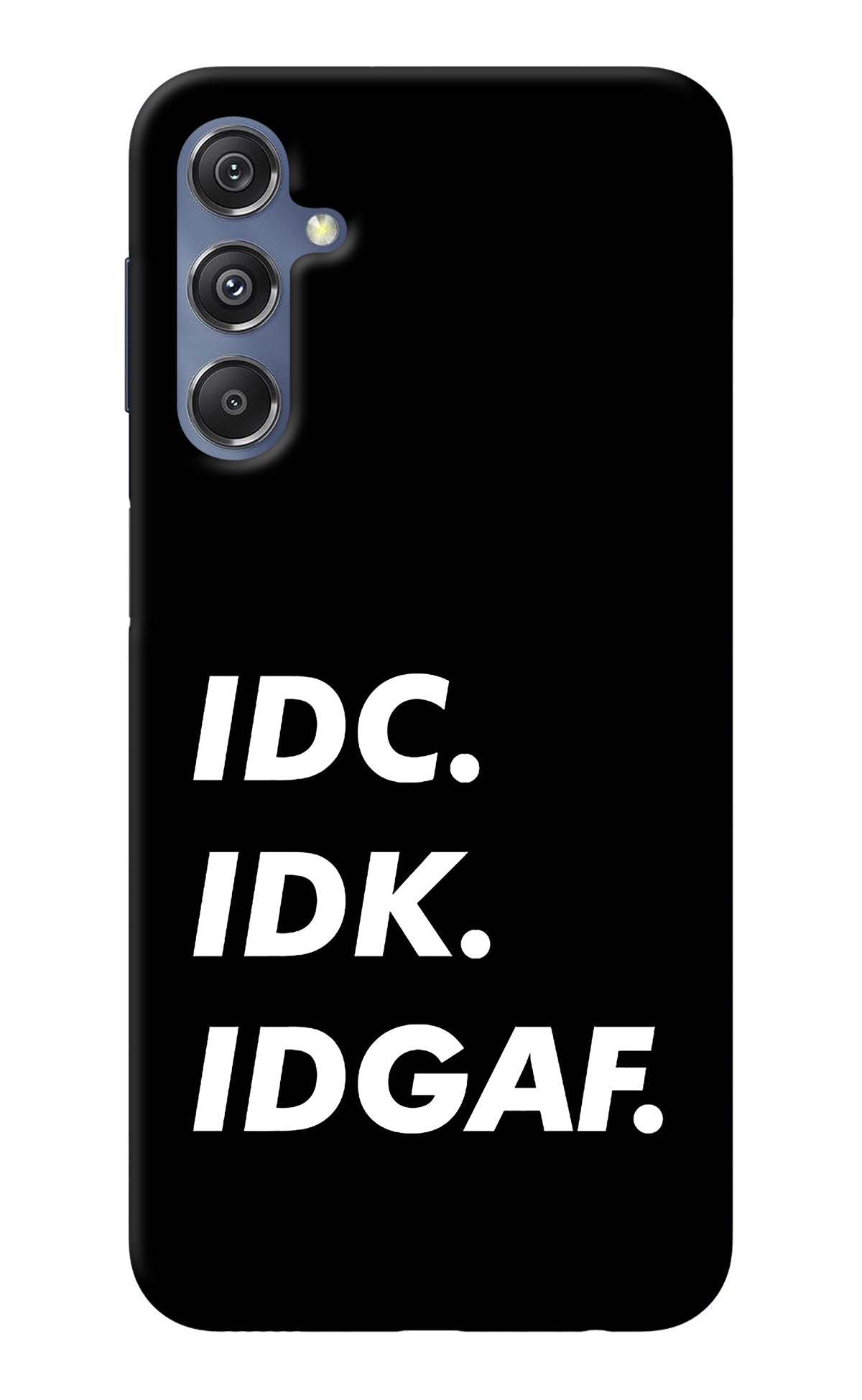 Idc Idk Idgaf Samsung M34 5G/F34 5G Back Cover