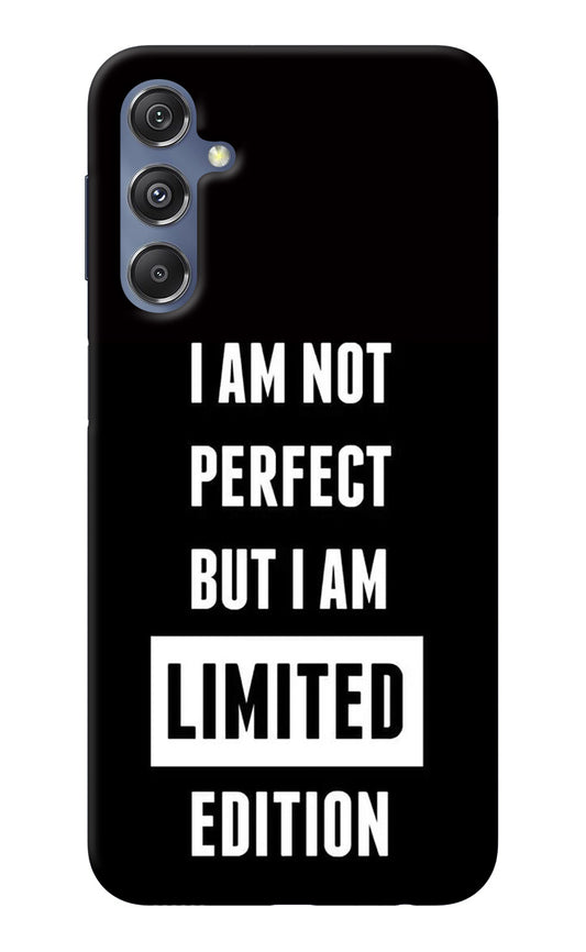 I Am Not Perfect But I Am Limited Edition Samsung M34 5G/F34 5G Back Cover