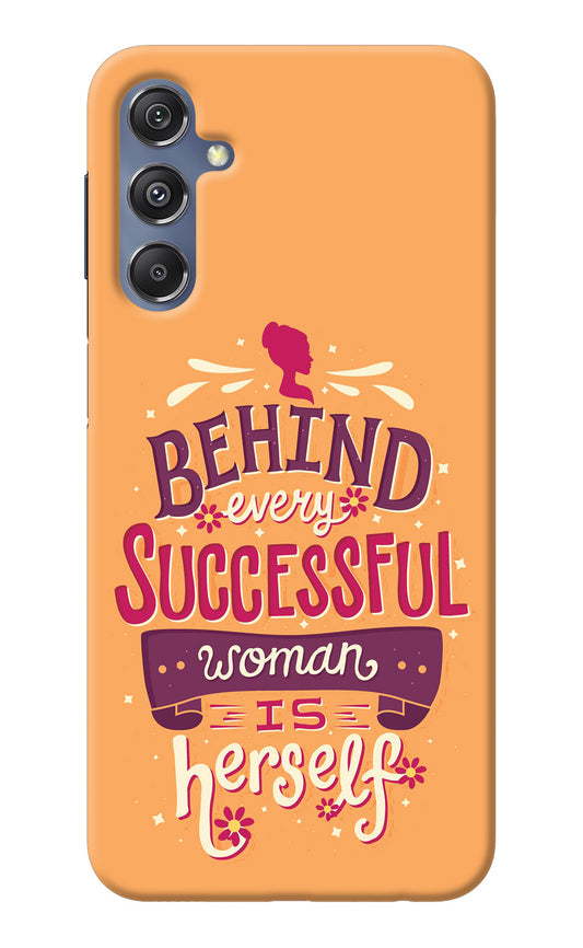 Behind Every Successful Woman There Is Herself Samsung M34 5G/F34 5G Back Cover