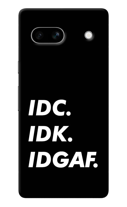Idc Idk Idgaf Google Pixel 7A Back Cover