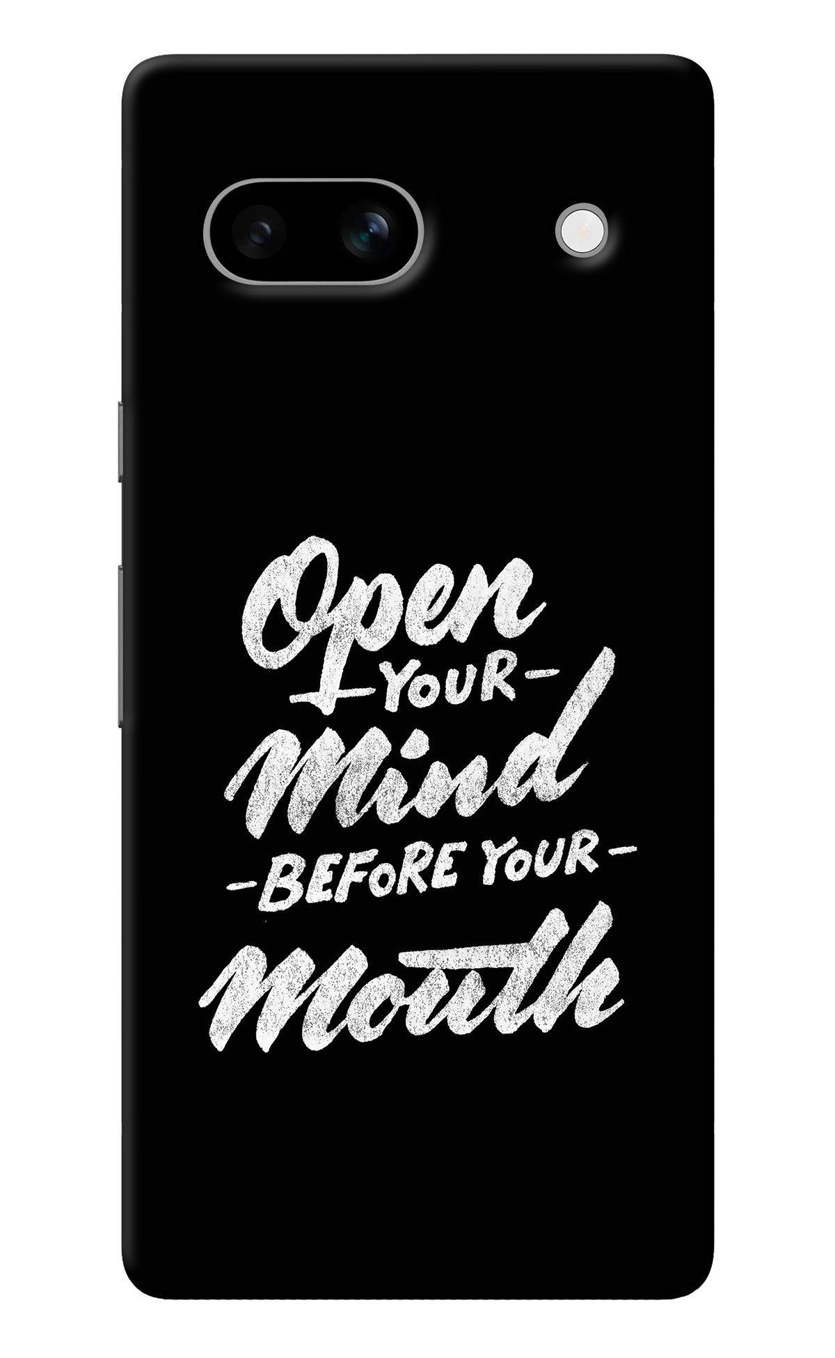 Open Your Mind Before Your Mouth Google Pixel 7A Back Cover