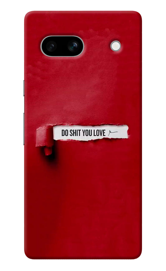 Do Shit You Love Google Pixel 7A Back Cover