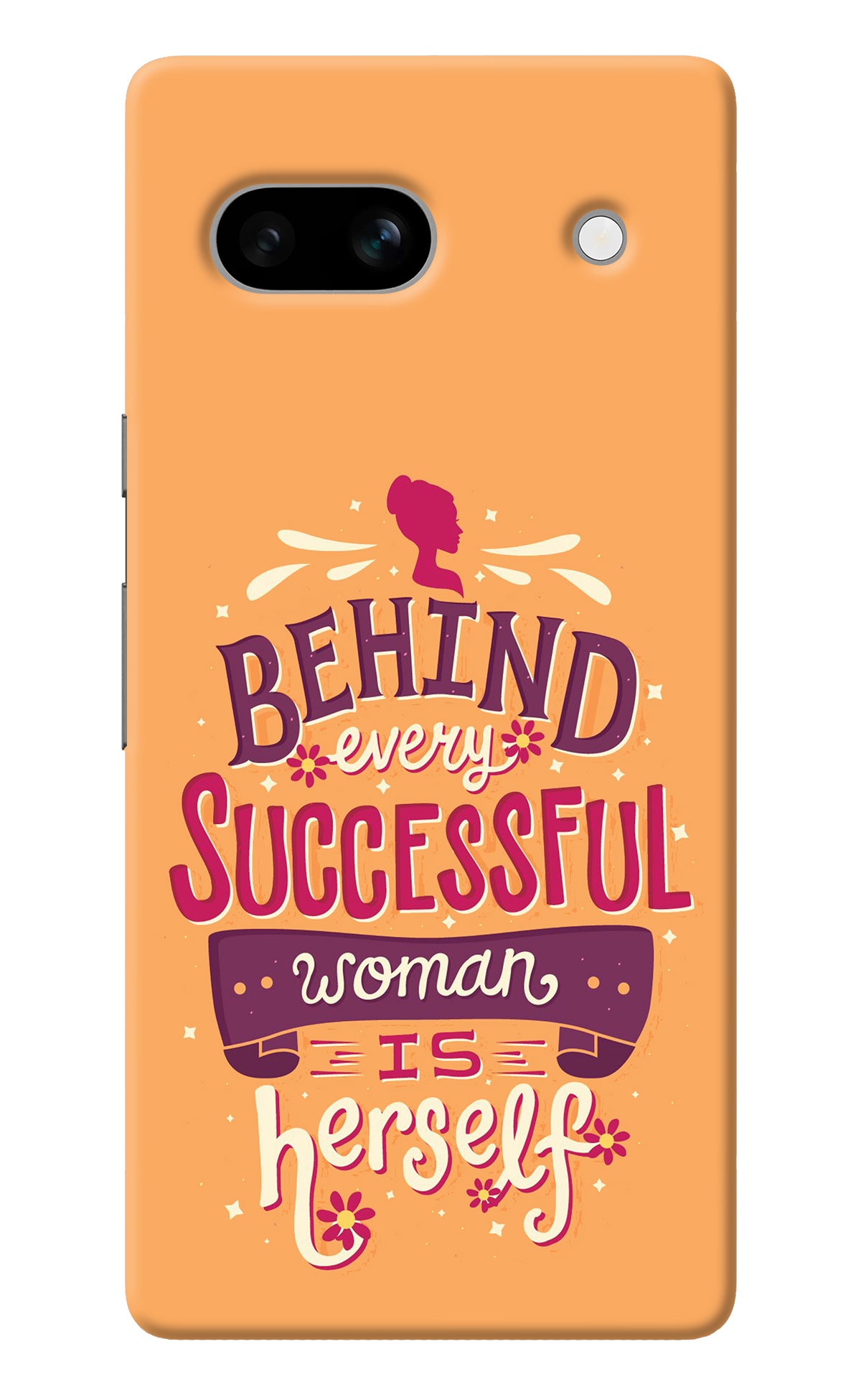 Behind Every Successful Woman There Is Herself Google Pixel 7A Back Cover