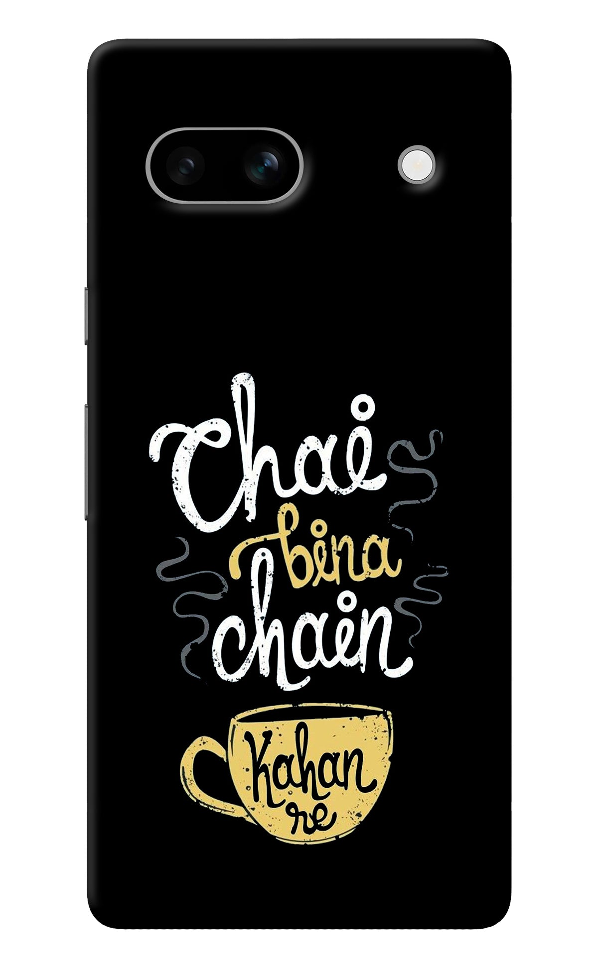 Chai Bina Chain Kaha Re Google Pixel 7A Back Cover