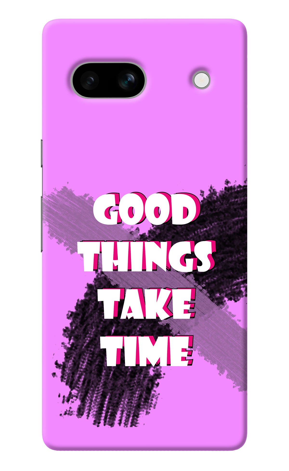 Good Things Take Time Google Pixel 7A Back Cover