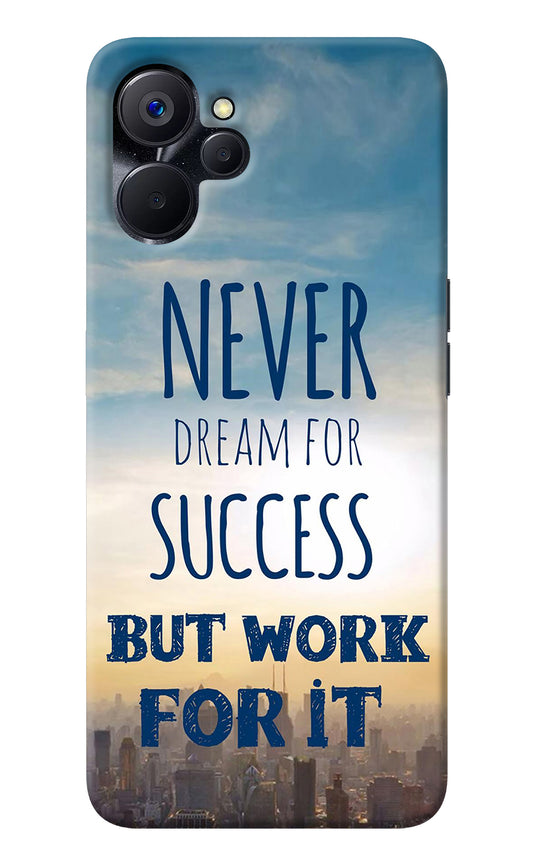 Never Dream For Success But Work For It Realme 9i 5G Back Cover