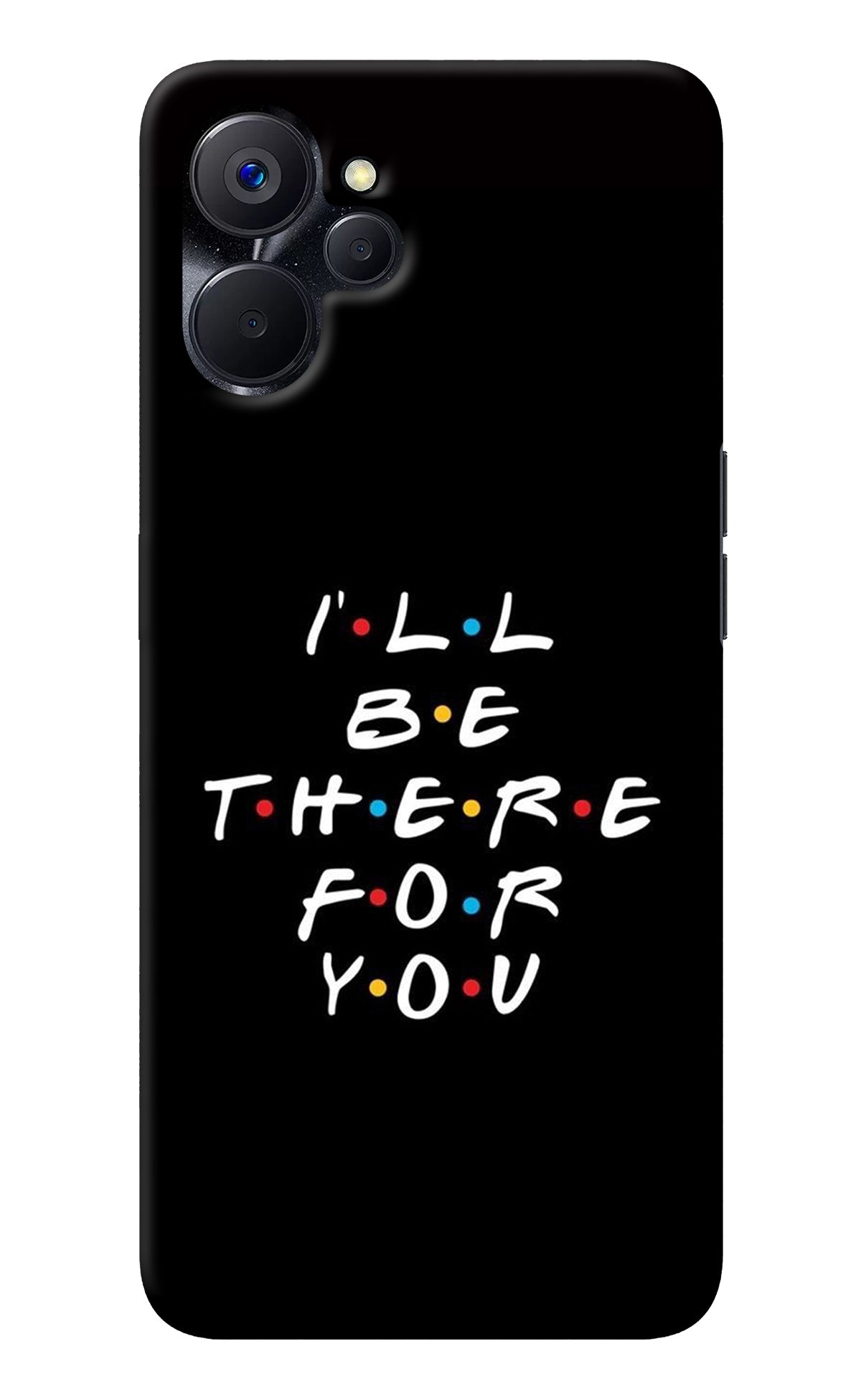 I'll Be There For You Realme 9i 5G Back Cover