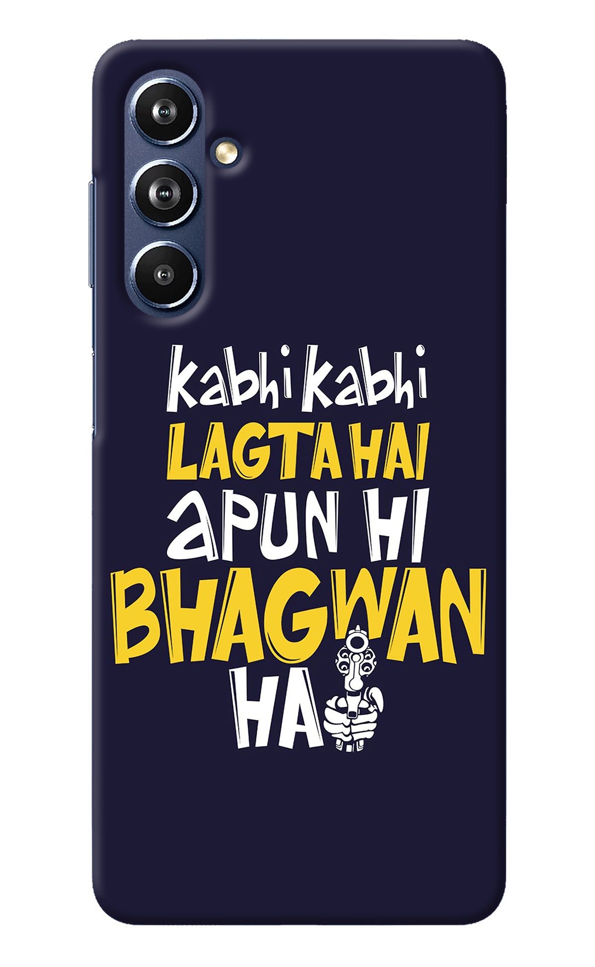 Kabhi Kabhi Lagta Hai Apun Hi Bhagwan Hai Samsung F54 5G Back Cover