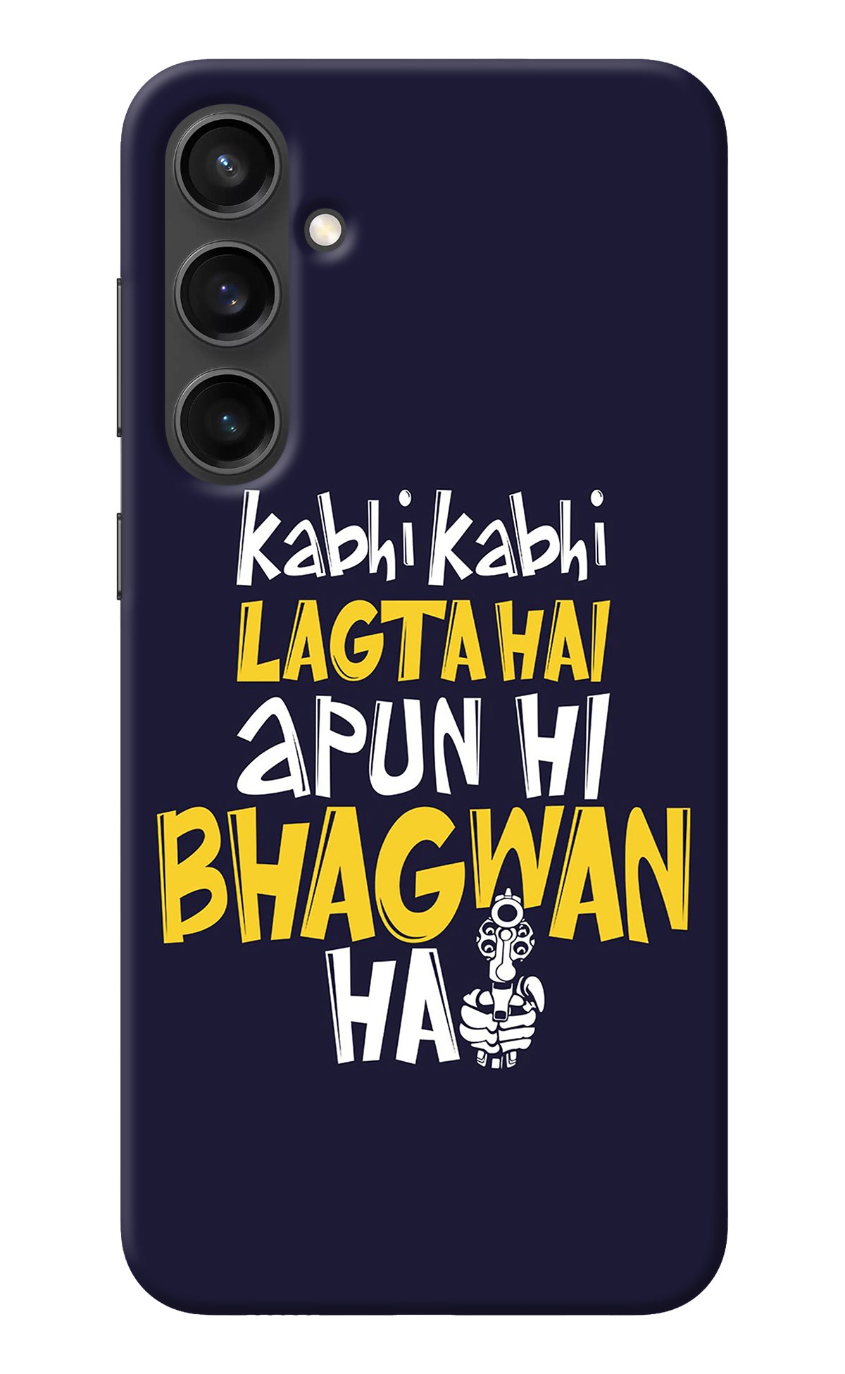 Kabhi Kabhi Lagta Hai Apun Hi Bhagwan Hai Samsung S23 FE 5G Back Cover