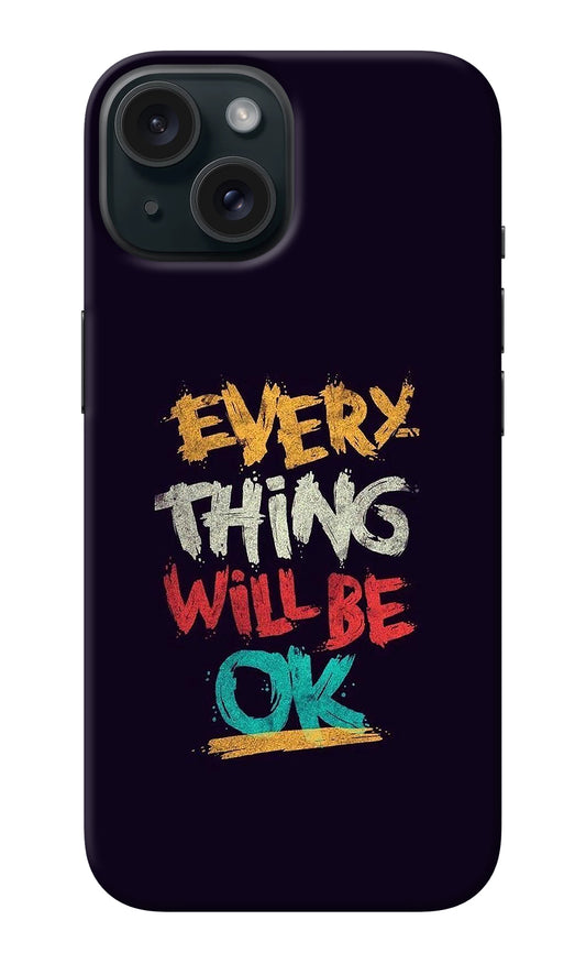 Everything Will Be Ok iPhone 15 Back Cover