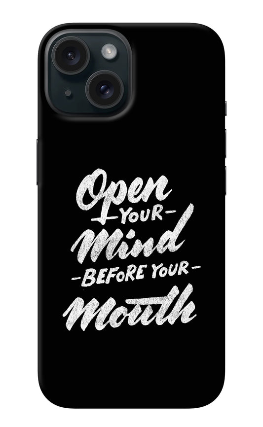 Open Your Mind Before Your Mouth iPhone 15 Back Cover