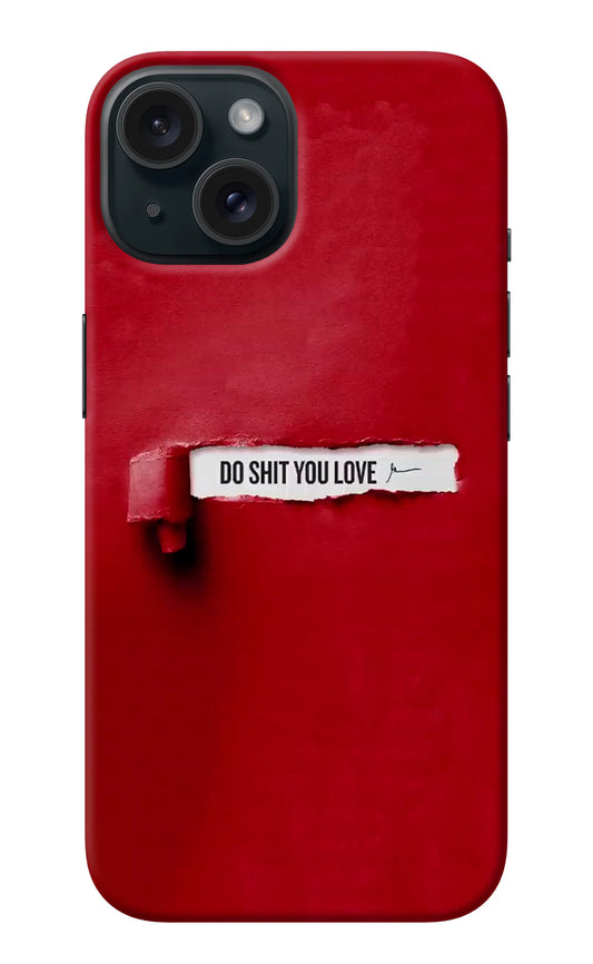 Do Shit You Love iPhone 15 Back Cover