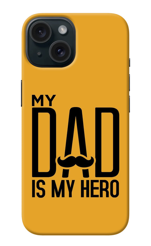 My Dad Is My Hero iPhone 15 Back Cover